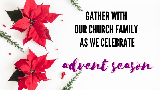 Gather with our church family this Advent Season! 