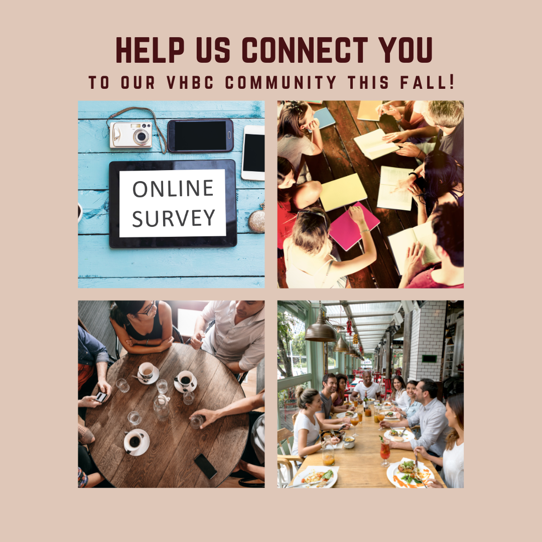 Help us connect YOU to our VHBC community this fall! 