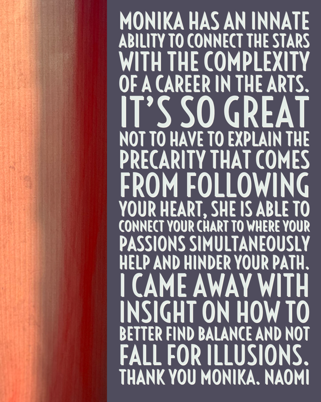 Monika has an innate ability to connect the stars with the complexity of a career in the arts.