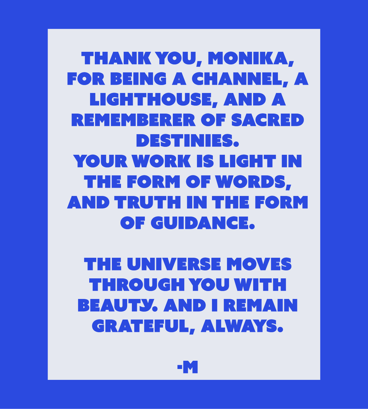 Your work is light in the form of words, and truth in the form of guidance.