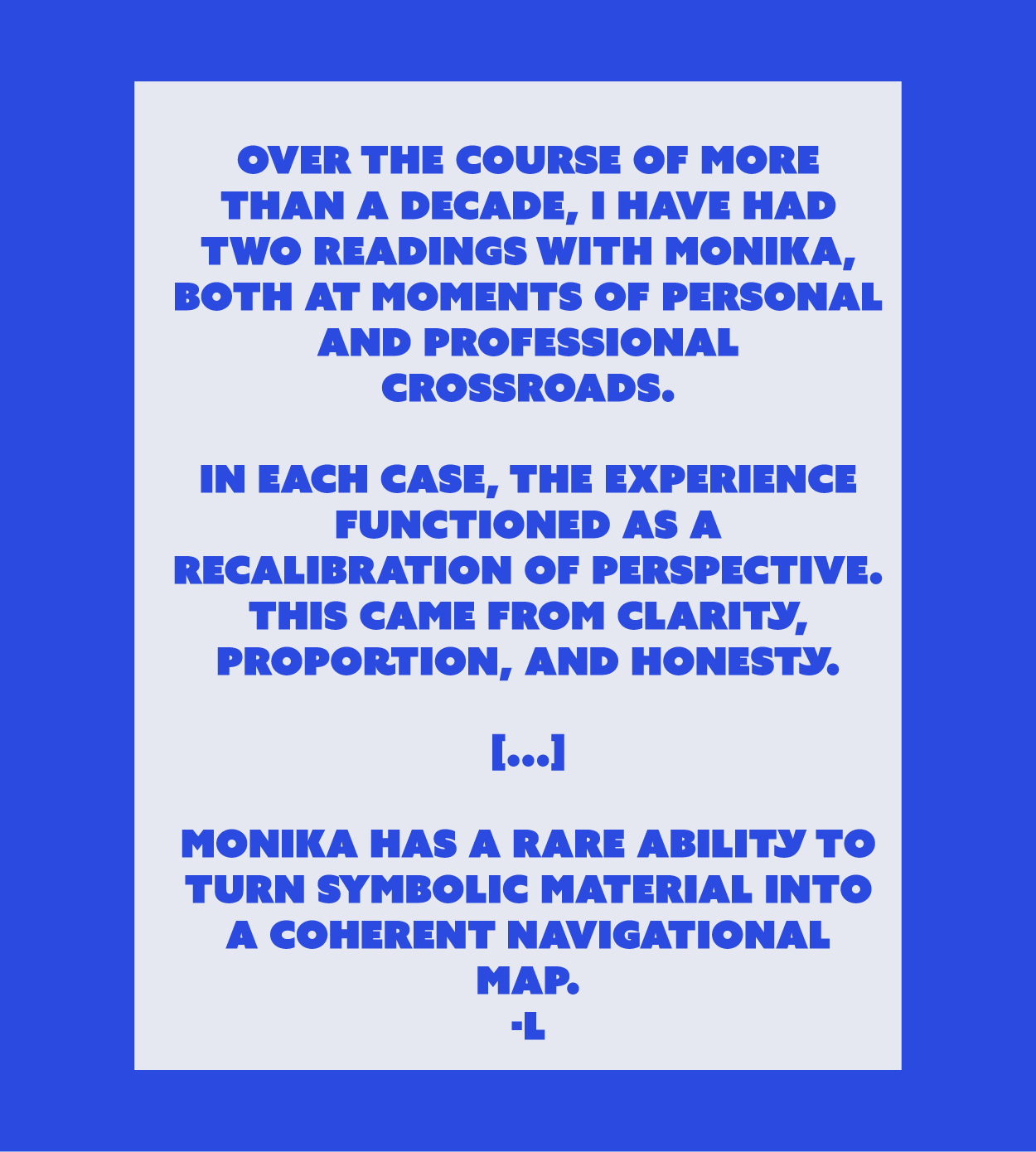 Monika has a rare ability to turn symbolic material into a coherent navigational map.