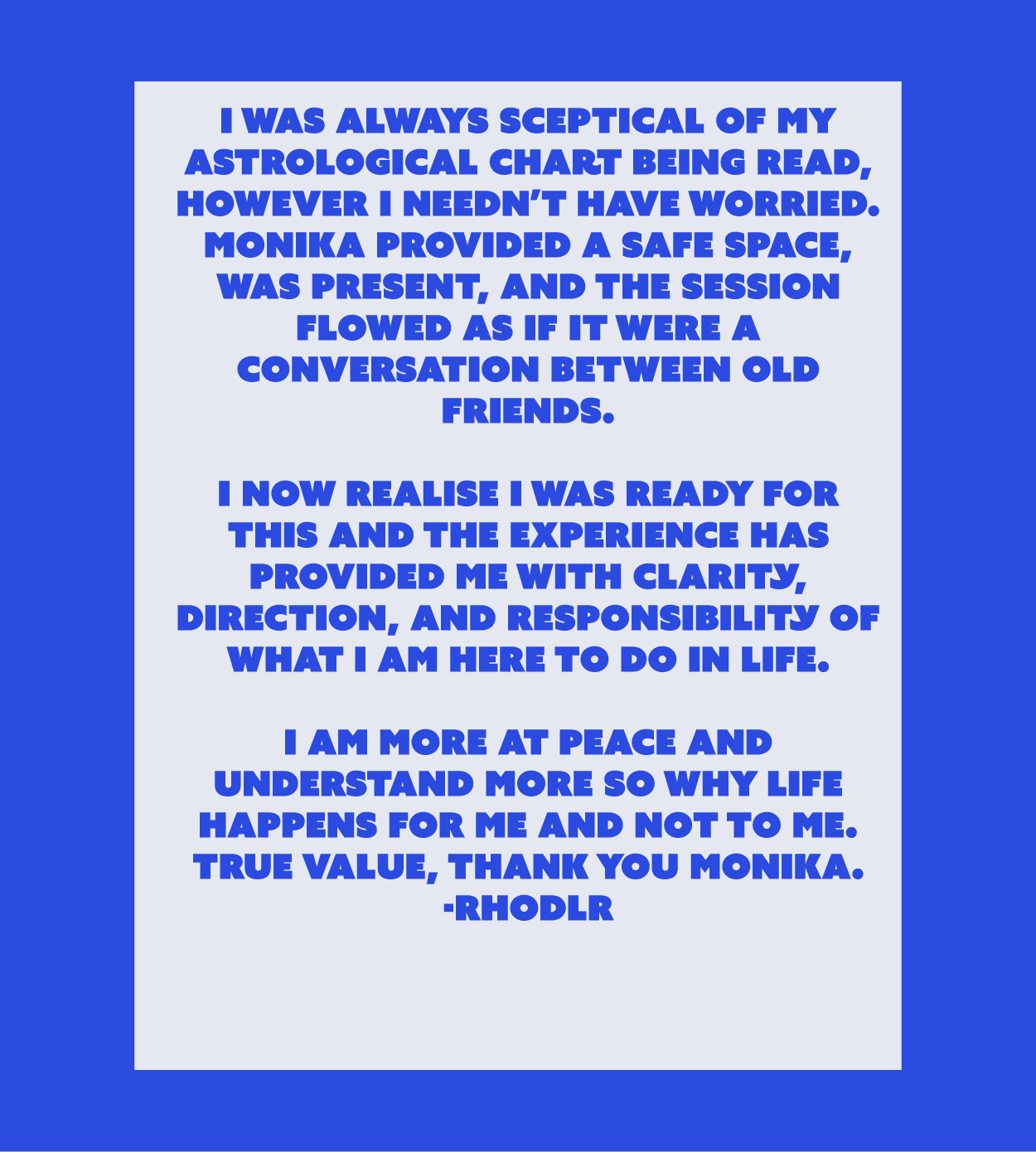 I am more at peace and understand more so why life happens for me and not to me. True value, thank you Monika.
