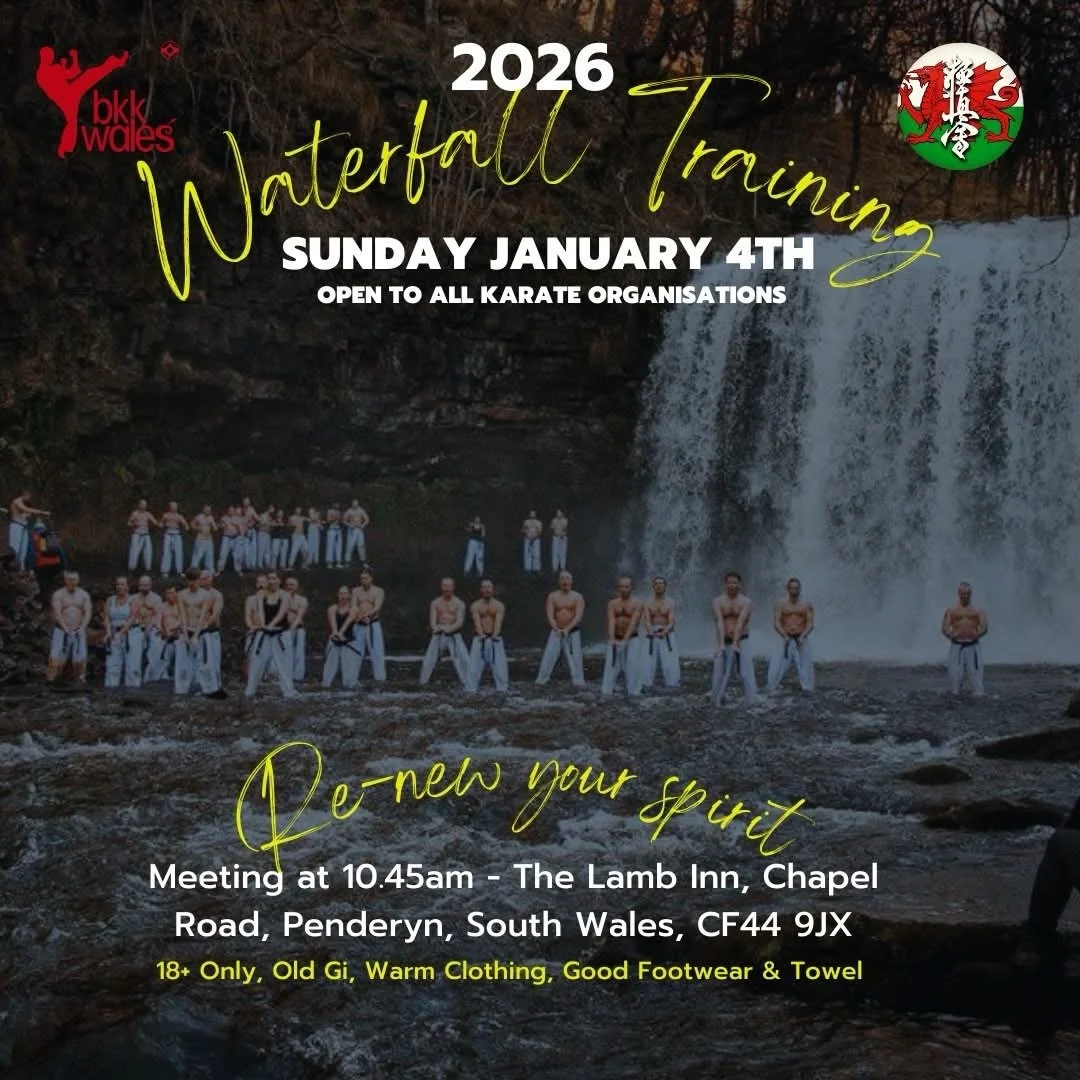 Renew your spirit. 
Sunday 4th January 2026

2026 Waterfall training organised by the BKK in Wales is open to all organisations and styles. Come and join us for the traditional &ldquo;cleansing and renewal of the spirit&rdquo;. 

Contact for more inf