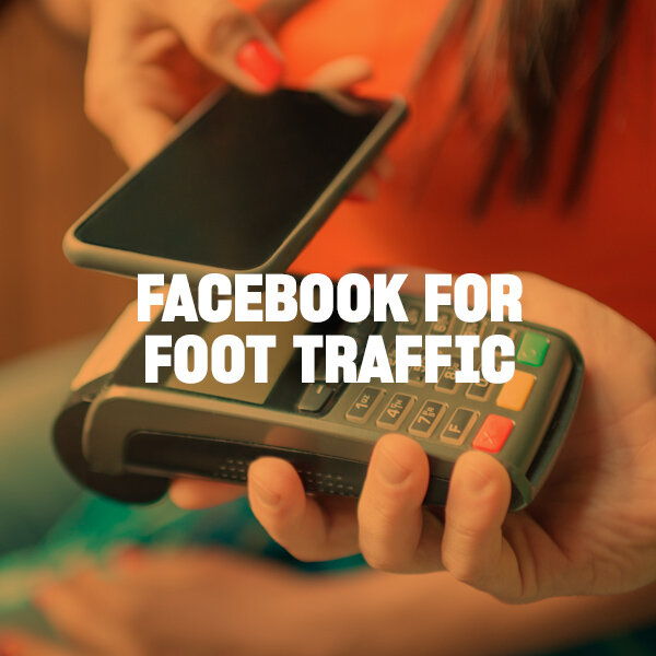 Facebook for foot traffic