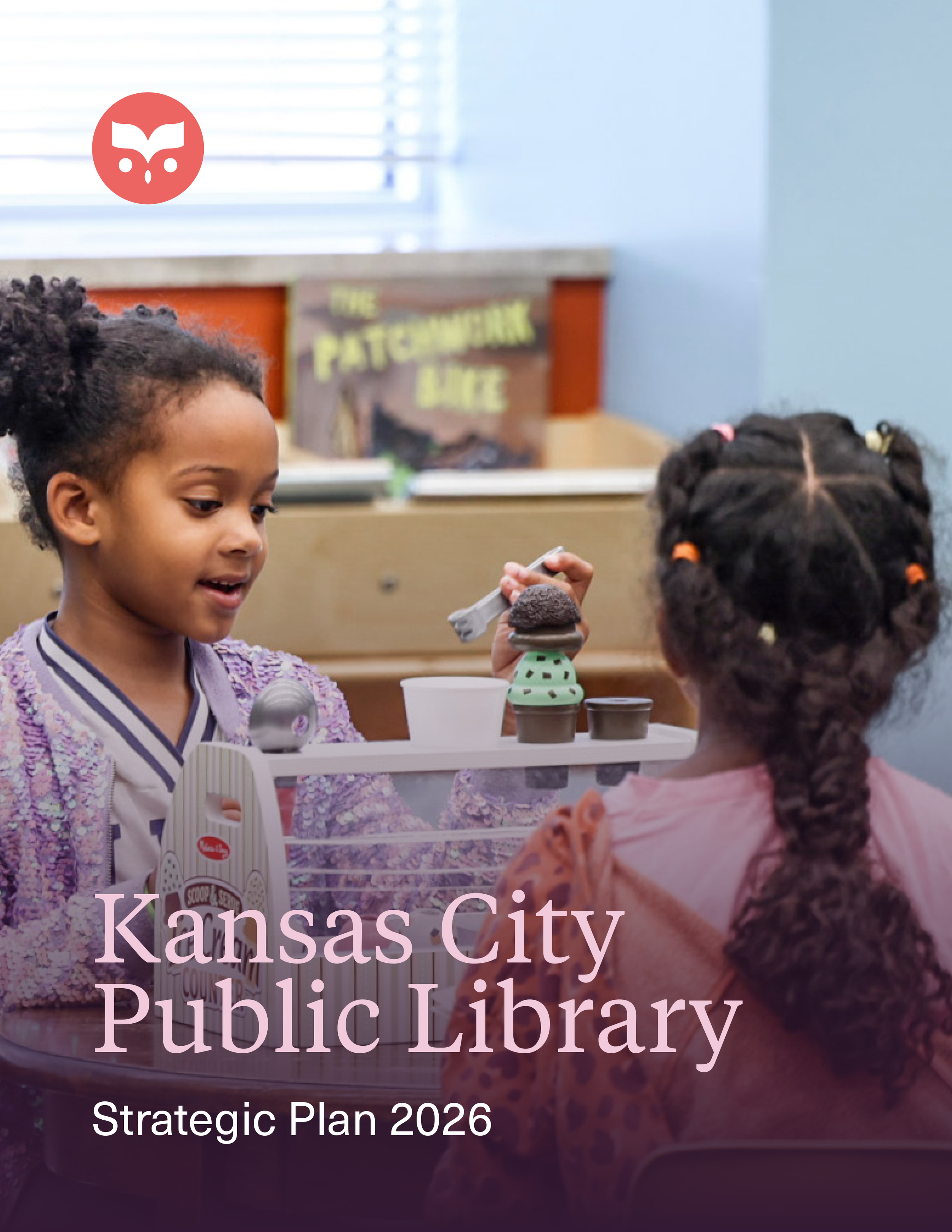    KANSAS CITY PUBLIC LIBRARY – STRATEGIC PLAN   Envisioning KCPL's role as a catalyst for opportunity, learning, and civic engagement 