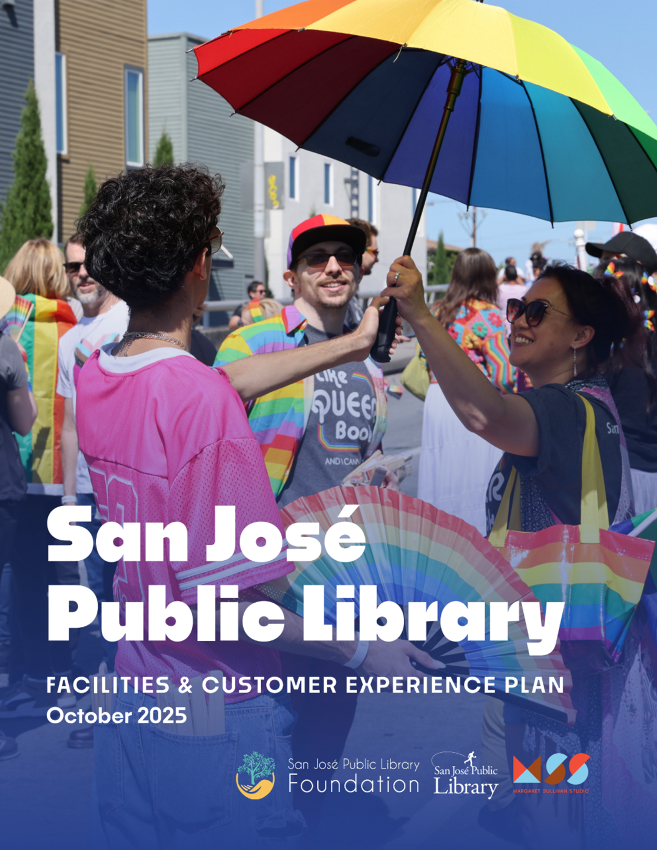    SAN JOSÉ PUBLIC LIBRARY – FACILITIES &amp; CUSTOMER EXPERIENCE PLAN   20-year facilities roadmap co-designed with SJPL to guide systemwide investment and cultural placemaking 