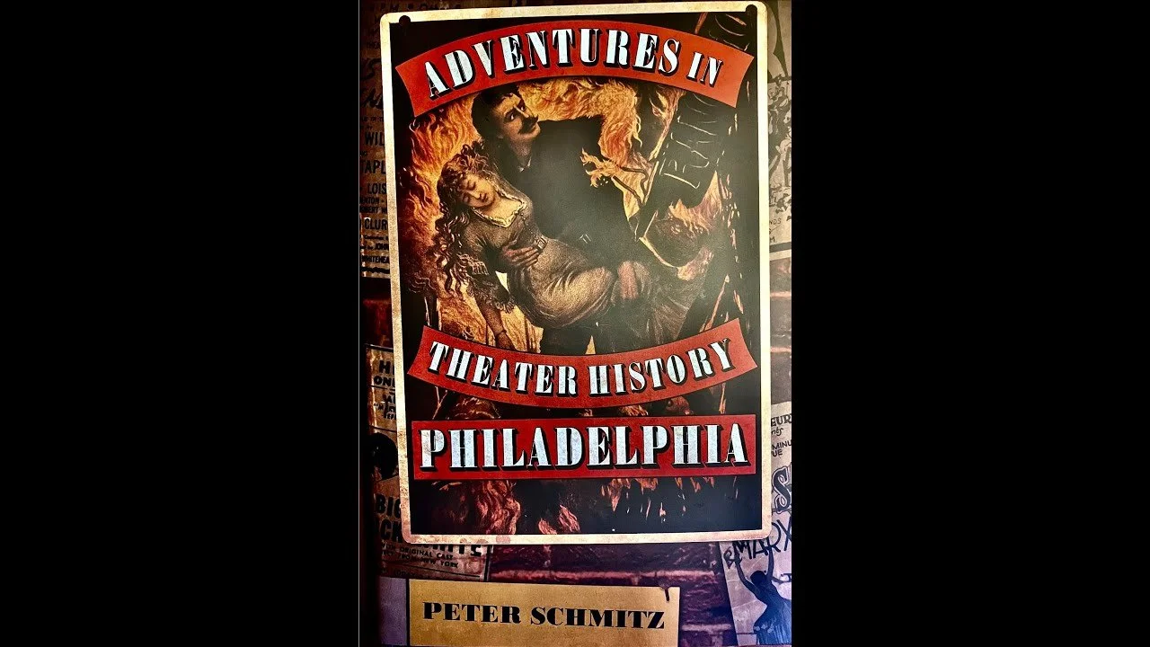 The Alley Book Club: ADVENTURES IN THEATER HISTORY - PHILADELPHIA by Peter Schmitz