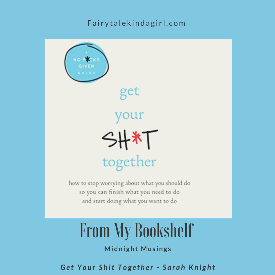 Get Your Shit Together - Sarah Knight — Fairytalekindagirl