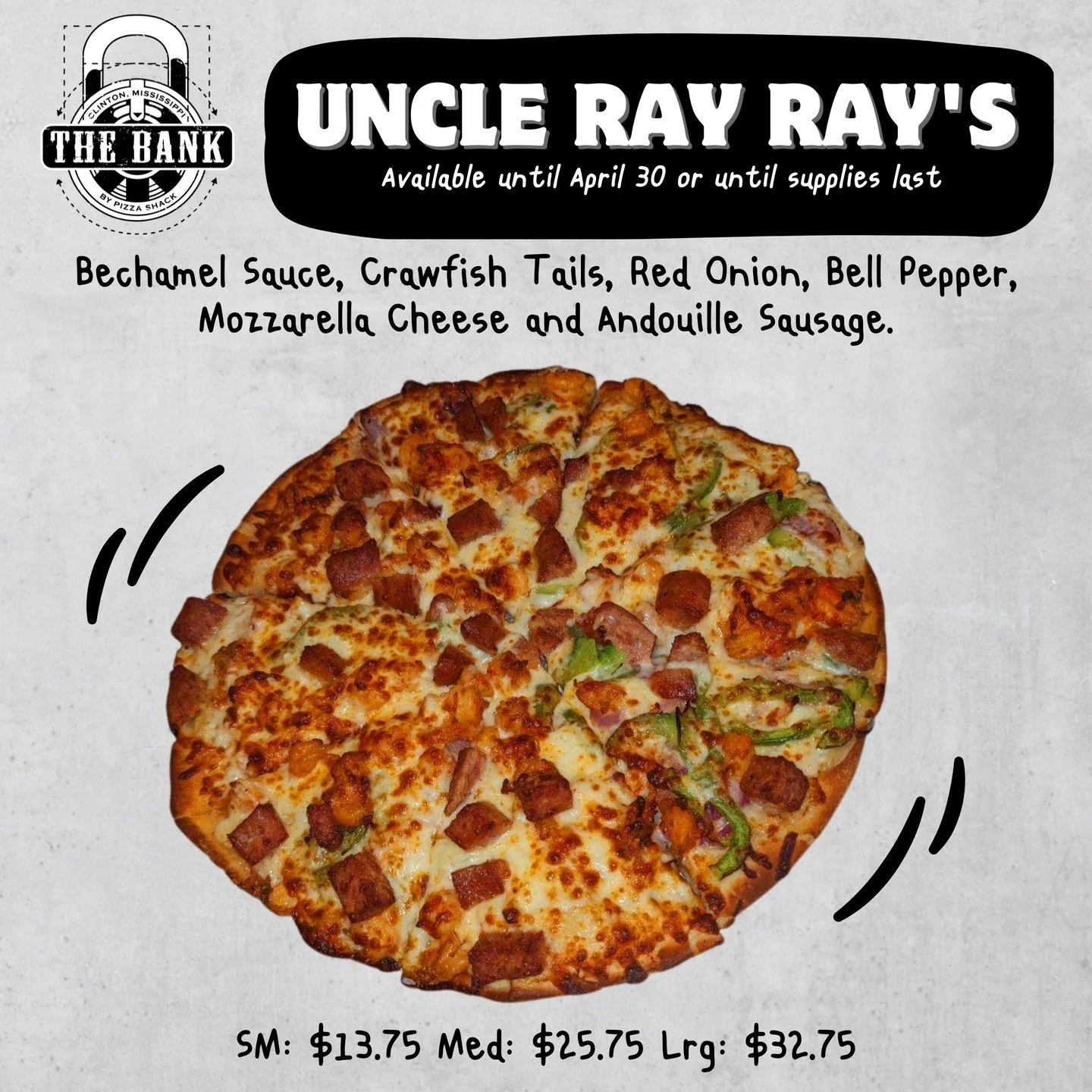 Uncle Ray Ray's isn't just a pizza &mdash; it's a flavor experience.

The b&eacute;chamel sauce brings richness.
The crawfish adds depth.
The andouille brings heat.
The mozzarella ties it all together.

Every slice is balanced, bold, and unforgettabl