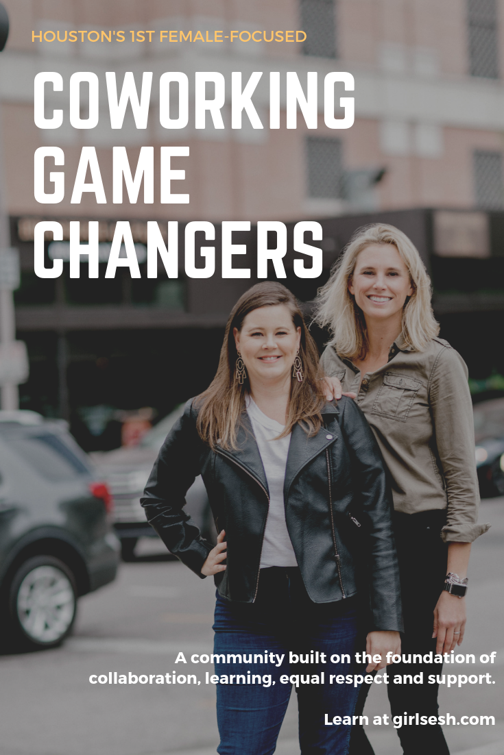 Meredith Wheeler & Maggie Segrich, Houston's First Female-Focused Coworking Game-Changers | Sesh Coworking