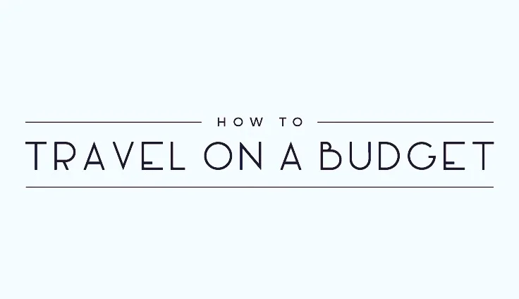 How to Travel on a budget| Travel Blog