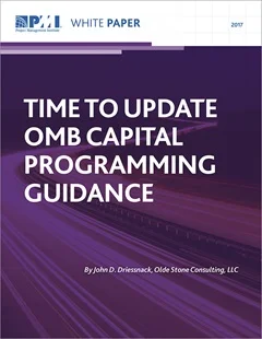PMI published Olde Stone Consulting white paper on "Time to Update OMB Capital Programming Guidance"
