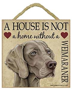Hang it or Stand it on the easel.. Weimaraner Gift Plaque House is not a Home 