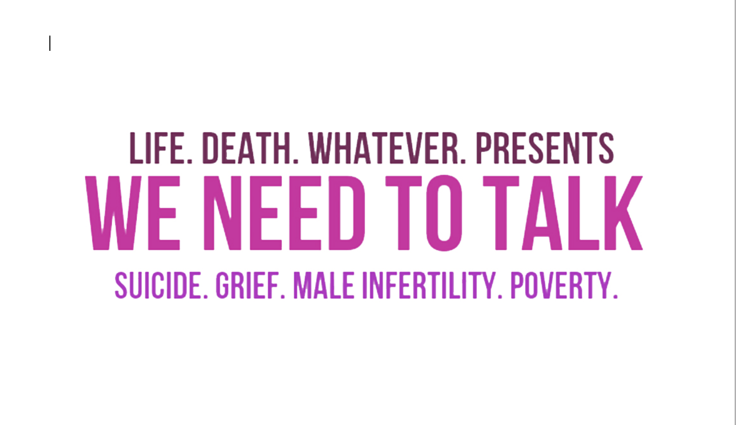 SOLD OUT - Life. Death. Whatever. presents WE NEED TO TALK 