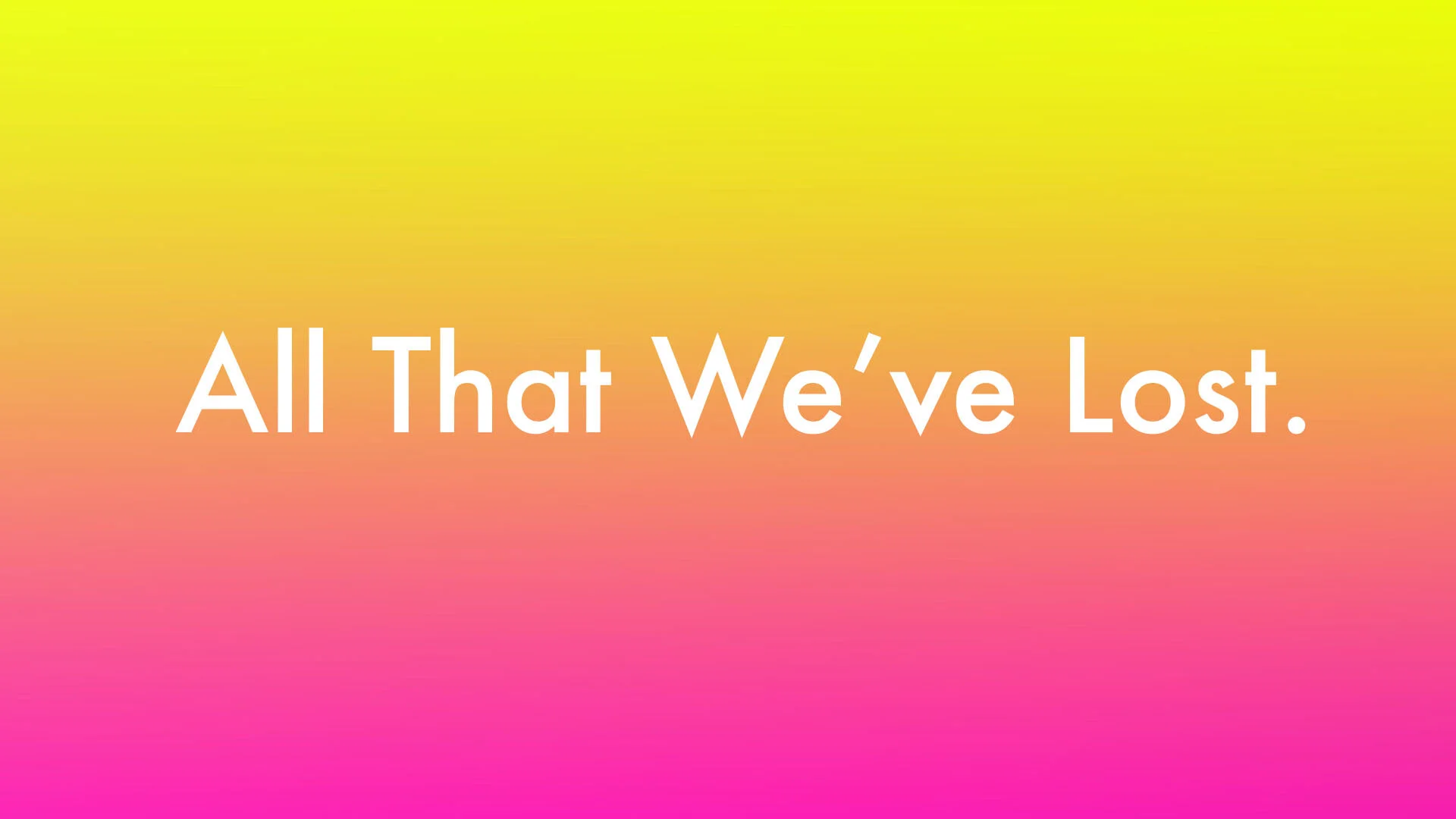 All That We've Lost. - postponed, will be rescheduled