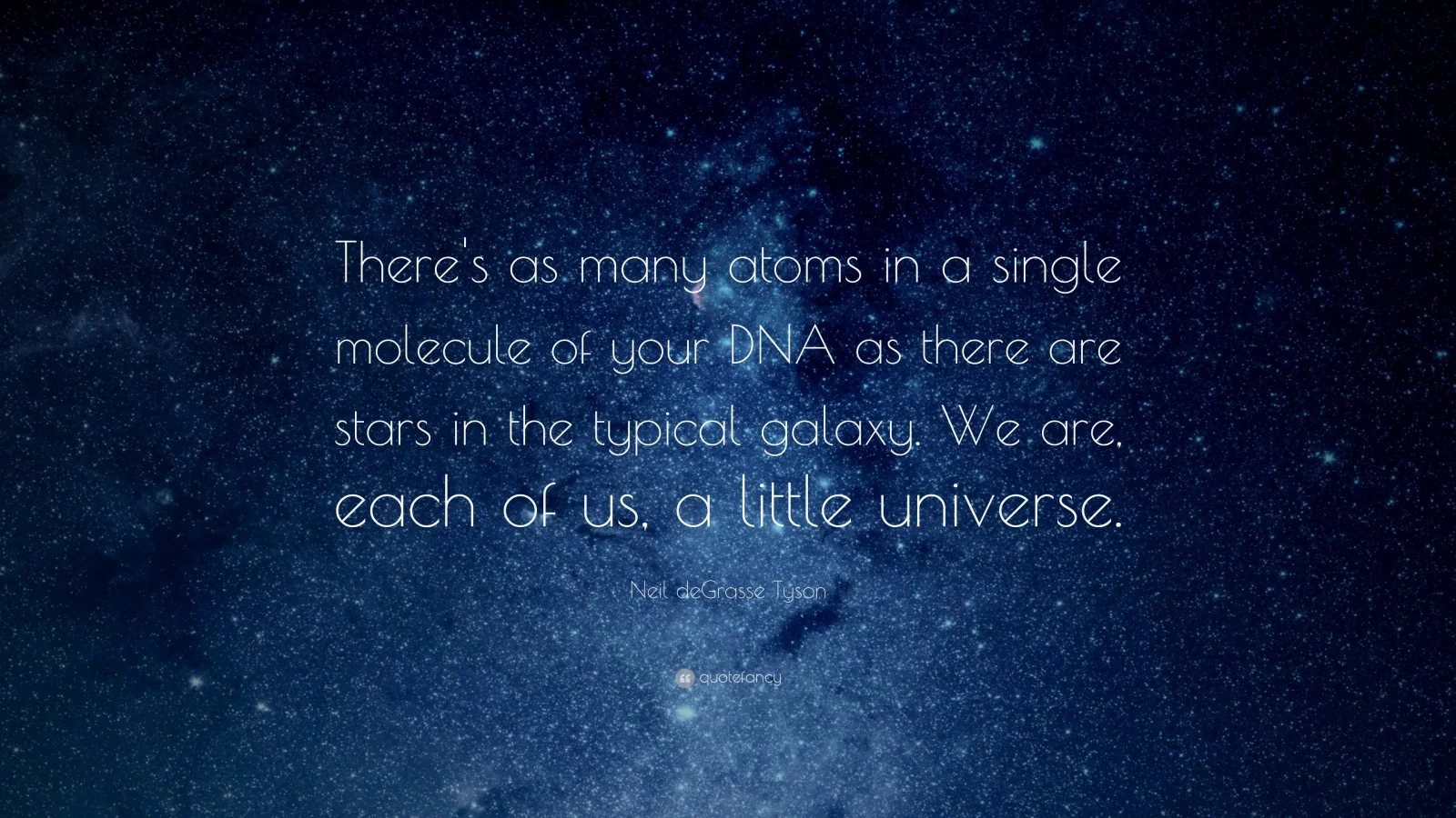 8246-Neil-deGrasse-Tyson-Quote-There-s-as-many-atoms-in-a-single.jpg