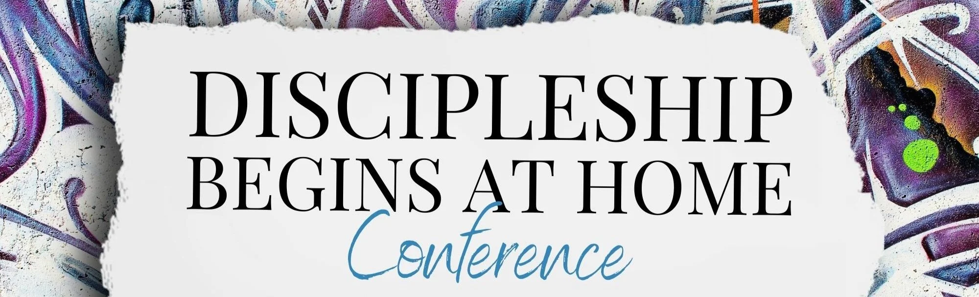 Discipleship Begin at Home Conference