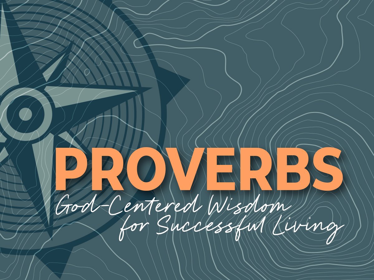Proverbs: God-Centered Wisdom for Successful Living