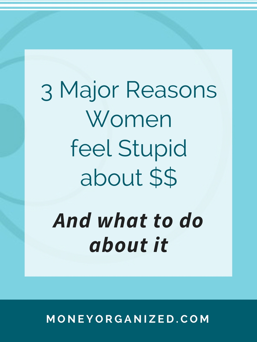 Reasons women feel Stupid about Money and What to do about it | Moms + Money + Management | Women