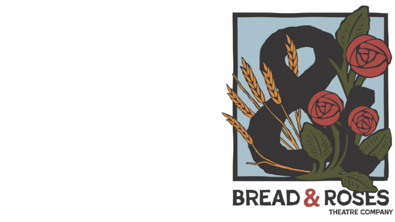 Bread &amp; Roses Theater Company