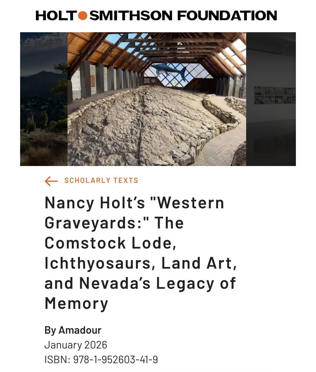 Grateful to share that my essay, &ldquo;Nancy Holt&rsquo;s &lsquo;Western Graveyards&rsquo;: The Comstock Lode, Ichthyosaurs, Land Art, and Nevada&rsquo;s Legacy of Memory,&rdquo; is now published with the @holtsmithsonfoundation.

I&rsquo;ve worked 