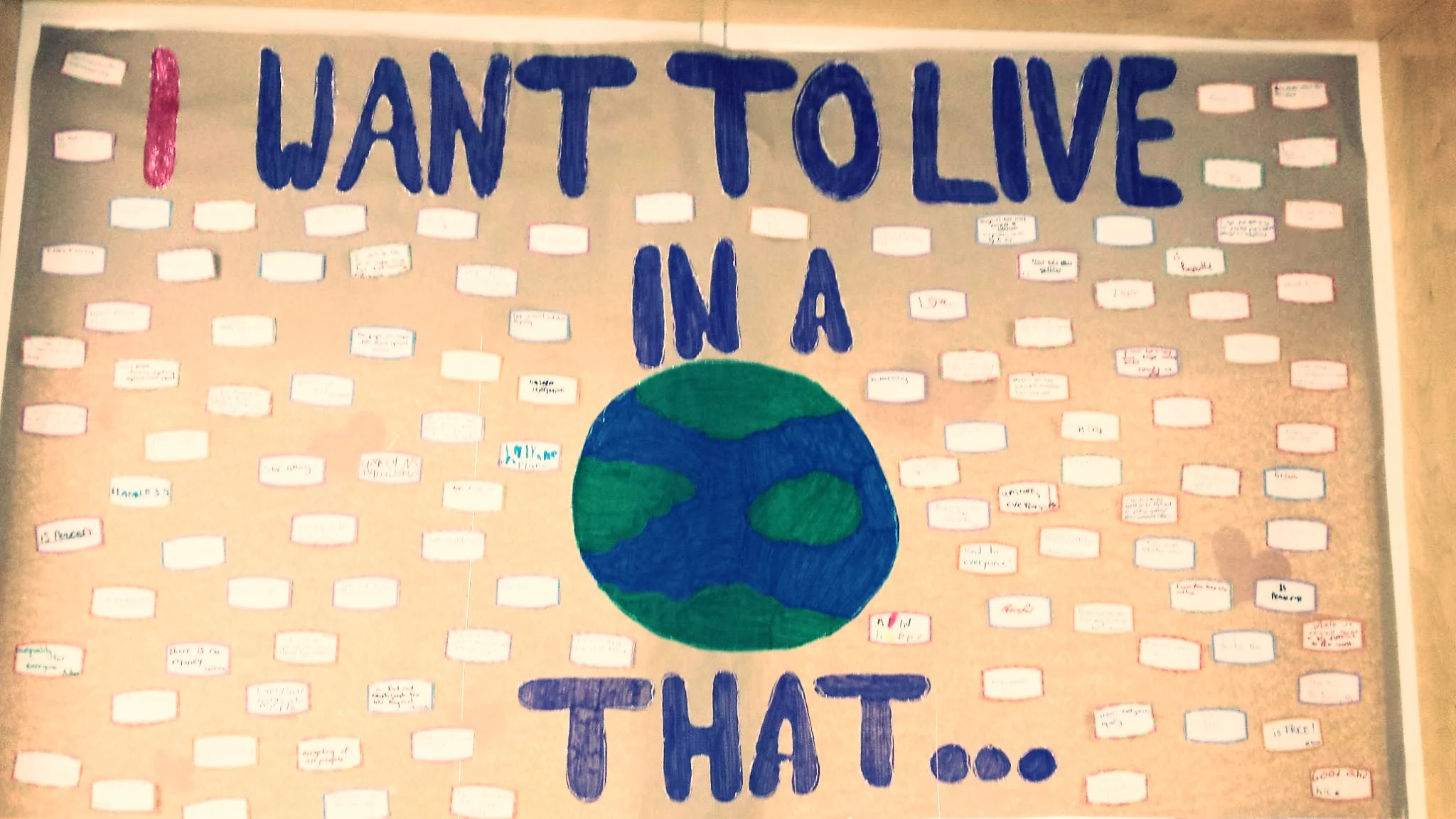 The grade 6/7 class are making a conscious effort sharing their thoughts of what kind of world they'd like to live in, bringing awareness and sparking conversation. An interactive display board was created and the school community invited to share their thoughts by finishing the statement "I want to live in a world that . . ." The focus being, what "WE" can do to make this a reality. The statement was also posted on Facebook inviting the community into the discussion. Challenging people to think and share how they can make a positive difference in the world! Developing an understanding that dialogue is the first step to change and everyone's voice is important. 