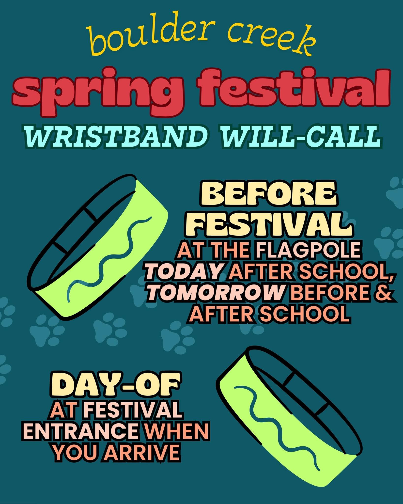 Wristband Will-Call! 🎪 🎉

For pre-ordered wristbands, skip the lines on Saturday and pick them up at school! 🐾

📍 Flagpole (by front office)
🕒 After school TODAY
🕖 Before &amp; after school TOMORROW