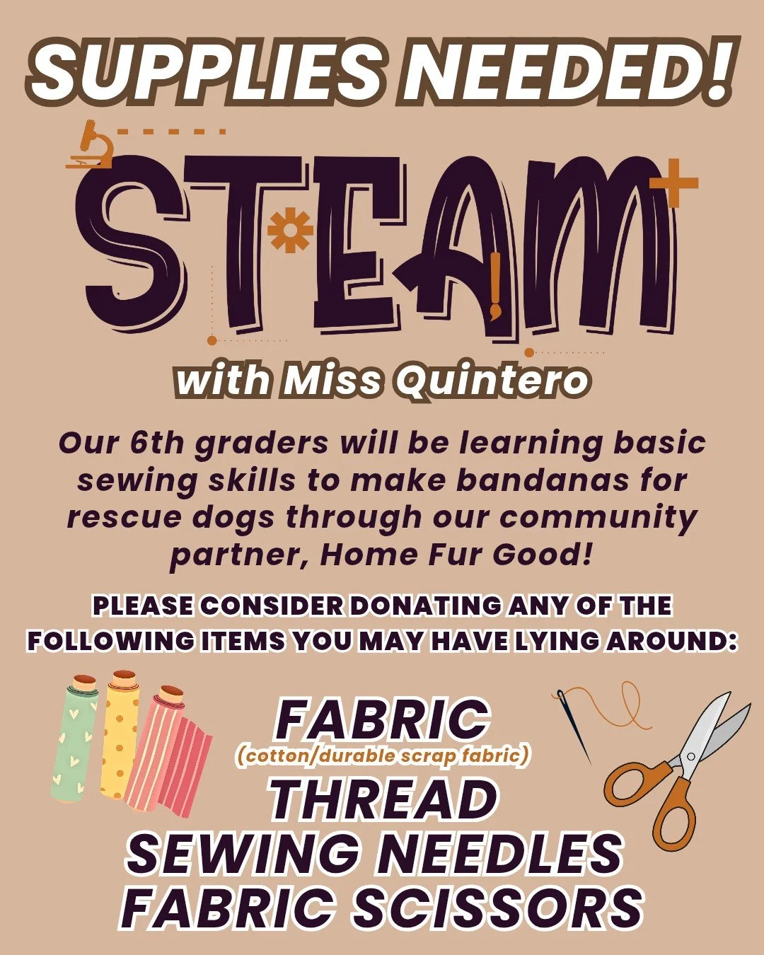 Help Our 6th Graders Give Back! 
Our 6th graders are putting their STEAM skills to work by learning to sew bandanas for rescue dogs through our community partner, Home Fur Good! 
Ms. Q looking for a few supplies to help bring this project to life. If
