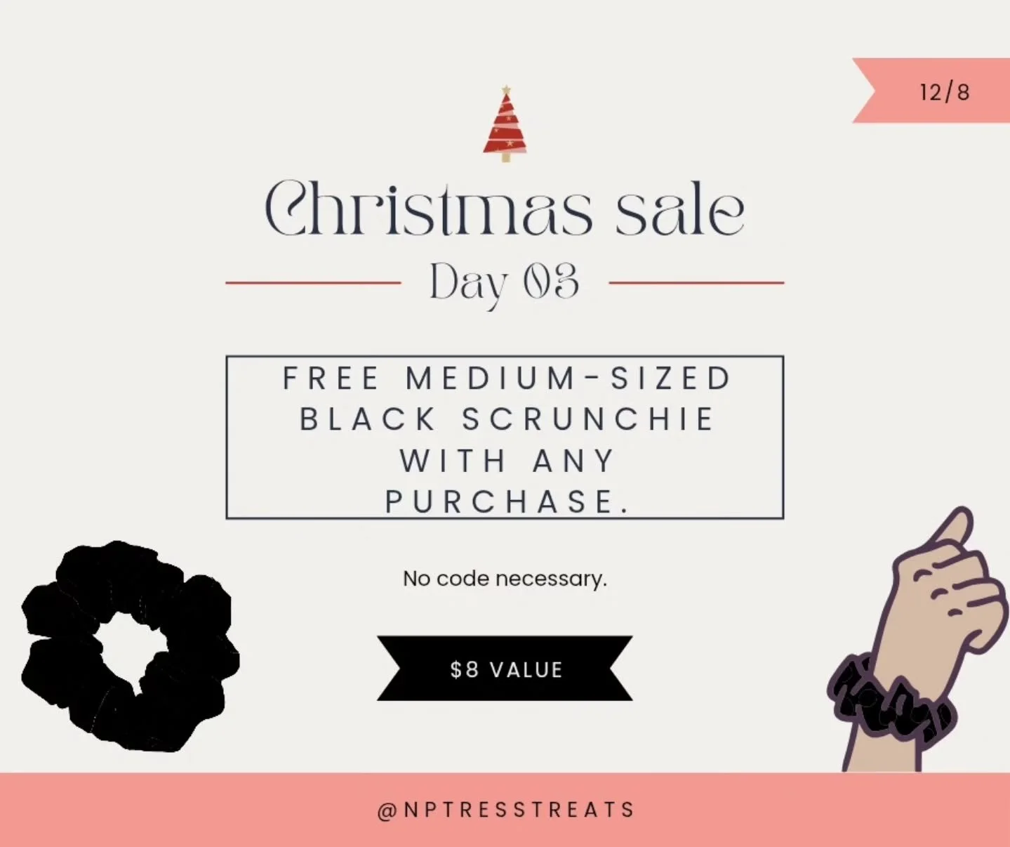 🎄 DAY 3 DEAL

✨ FREE Medium Black Satin Scrunchie with ANY Purchase 

✨Day 3 of our deals just got real cute 🖤✨ Get a FREE medium black satin scrunchie with ANY purchase today only. Soft on strands, sleek on style &mdash; because your hair deserves