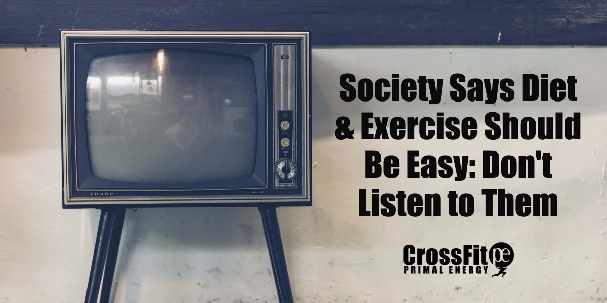 All those diet and exercise commercials tell you diet and exercise should be easy ... and you should reward yourself in front of the TV. Don't listen to them. 