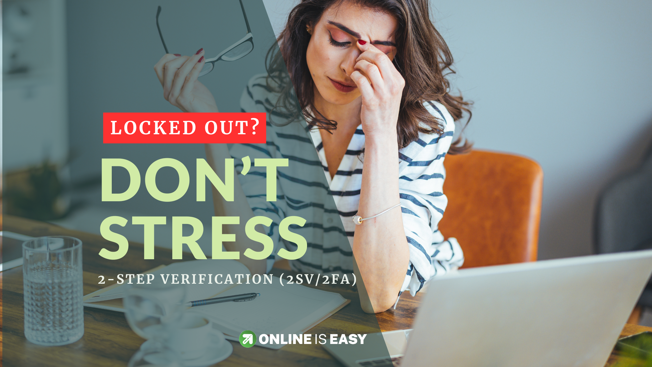 A stressed office worker sitting at a laptop with text overlay reading Locked Out? Don't Stress. 2-Step Verification (2SV/2FA) by Online is Easy.
