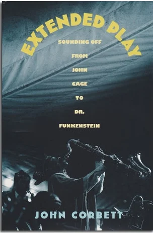 Extended Play: Sounding Off from John Cage to Dr. Funkenstein