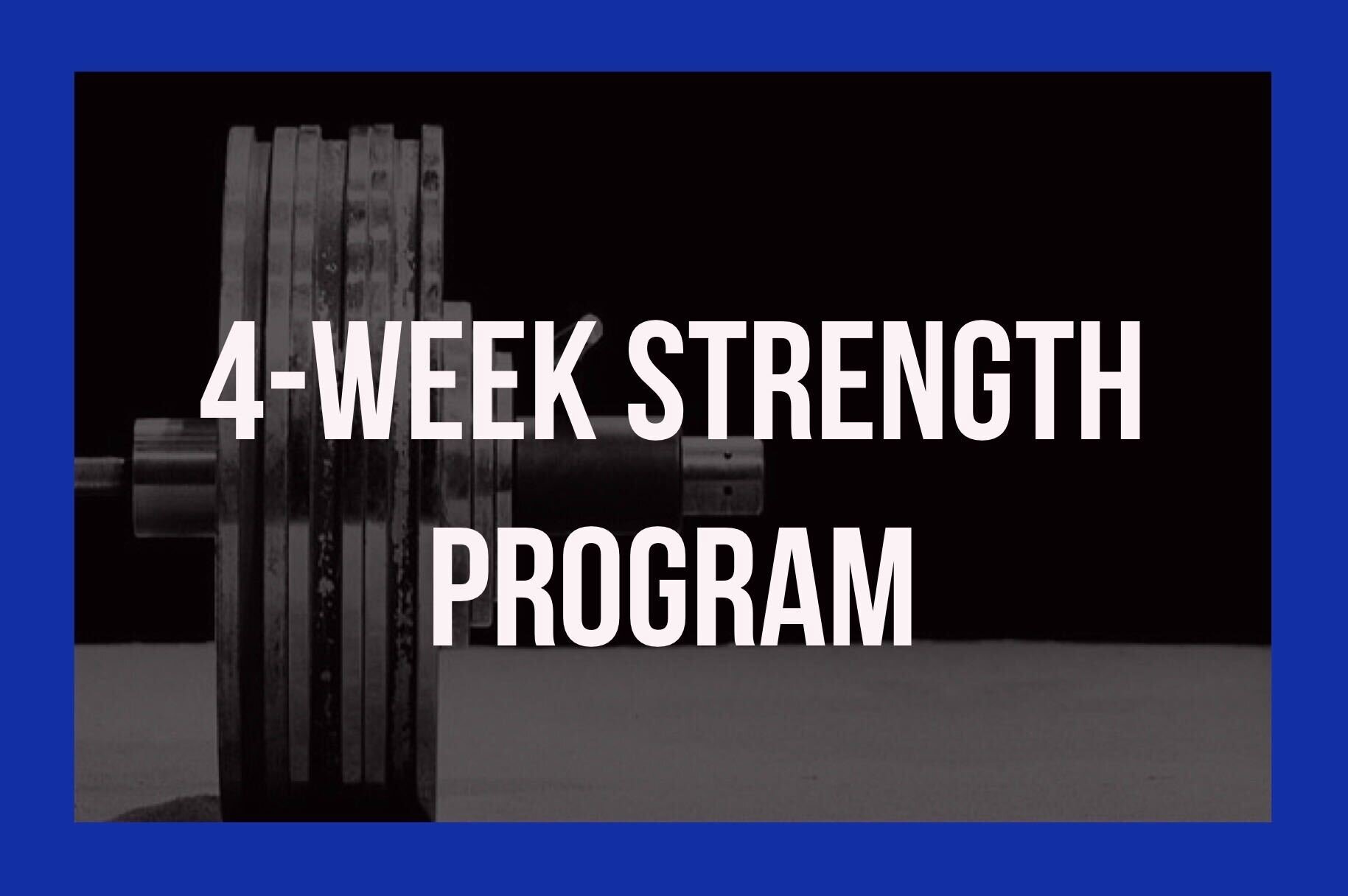4-Week Strength Program - FREE