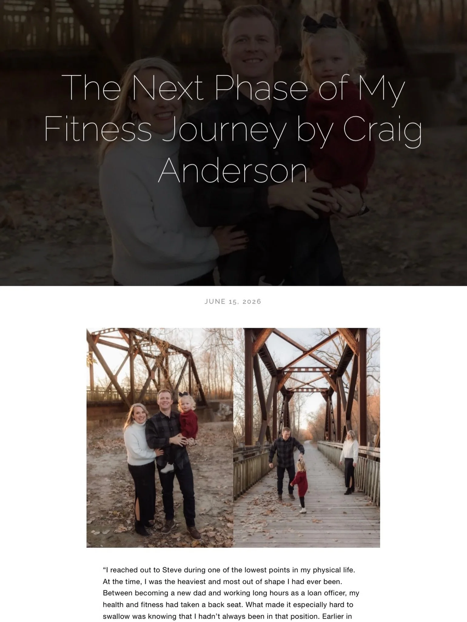 &ldquo;I reached out to Steve during one of the lowest points in my physical life. At the time, I was the heaviest and most out of shape I had ever been. Between becoming a new dad and working long hours as a loan officer, my health and fitness had t