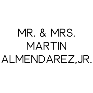 Mr. &amp; Mrs. Martin Almendarez, Jr.