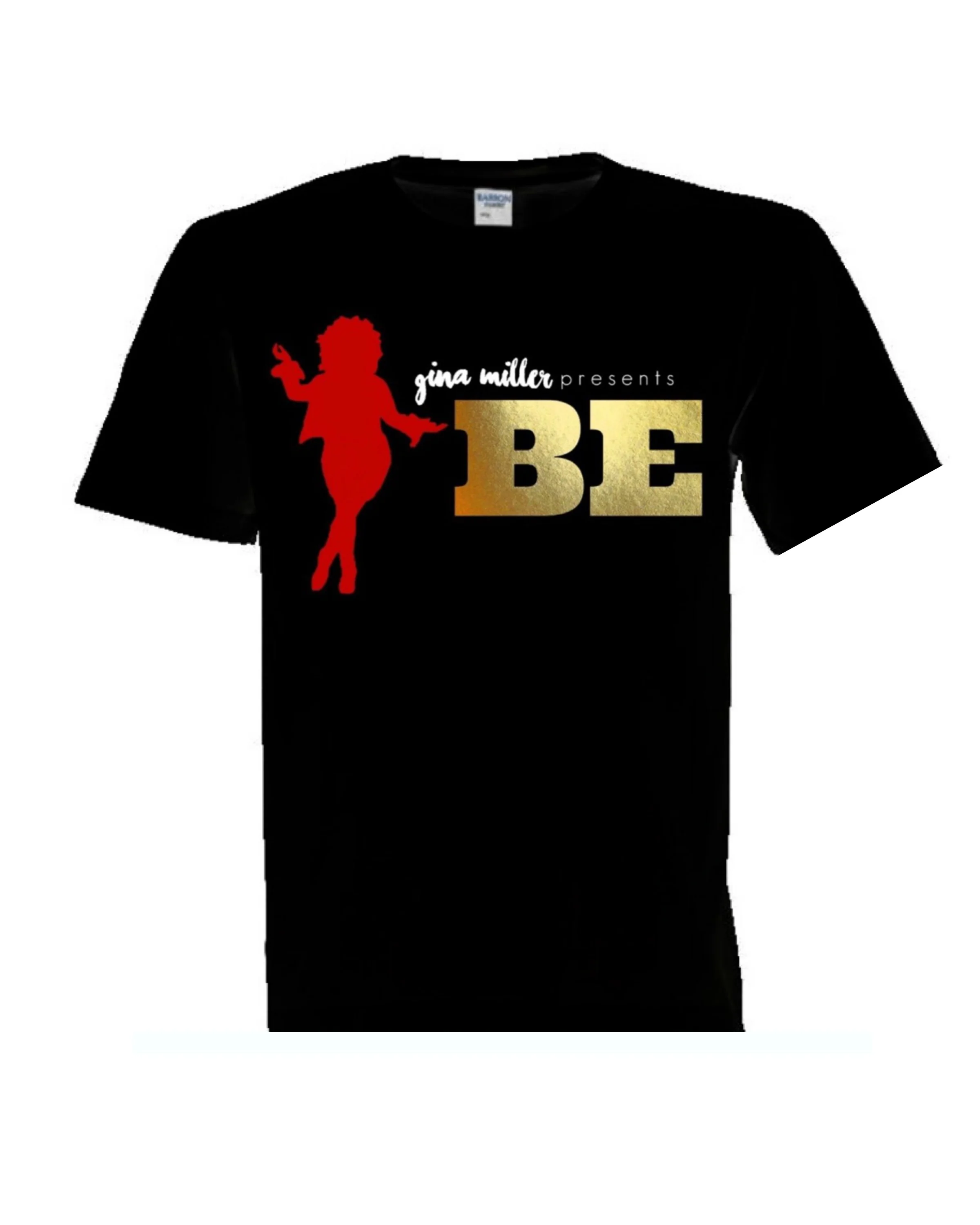 Gina Miller Presents BE T-Shirt