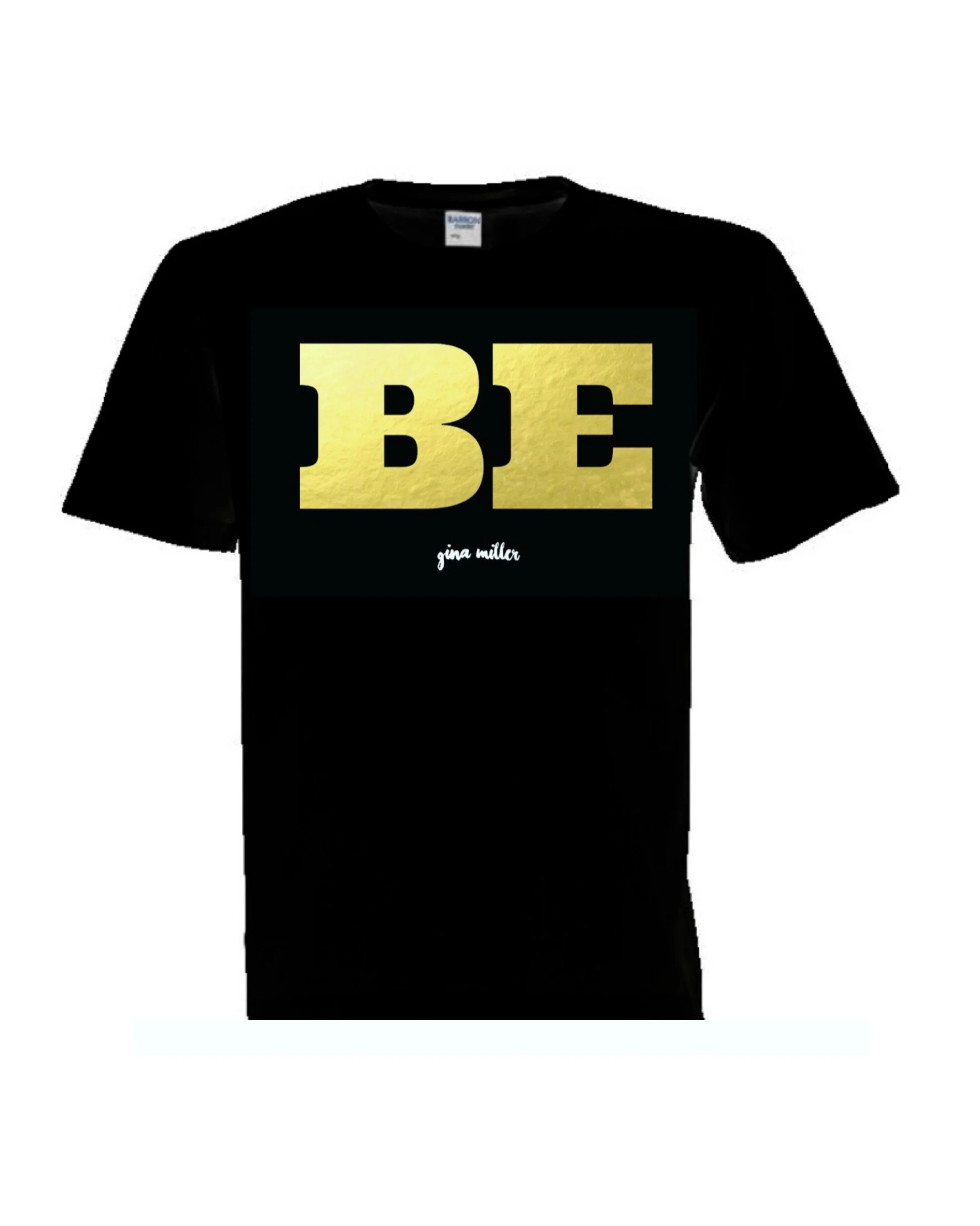 (Unisex) BE T-Shirt