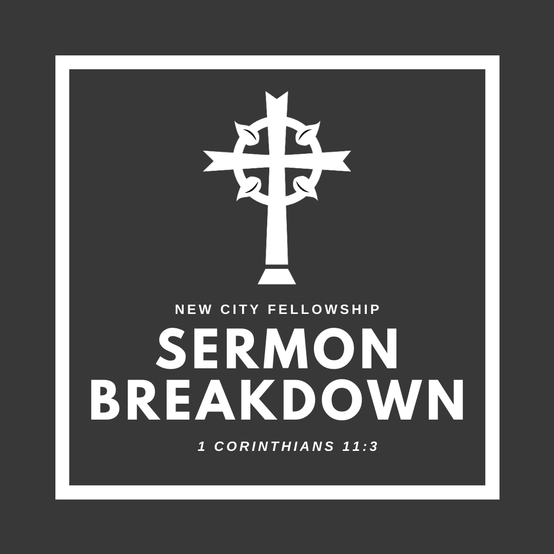 SERMON BREAKDOWN: 1 Corinthians 11:3