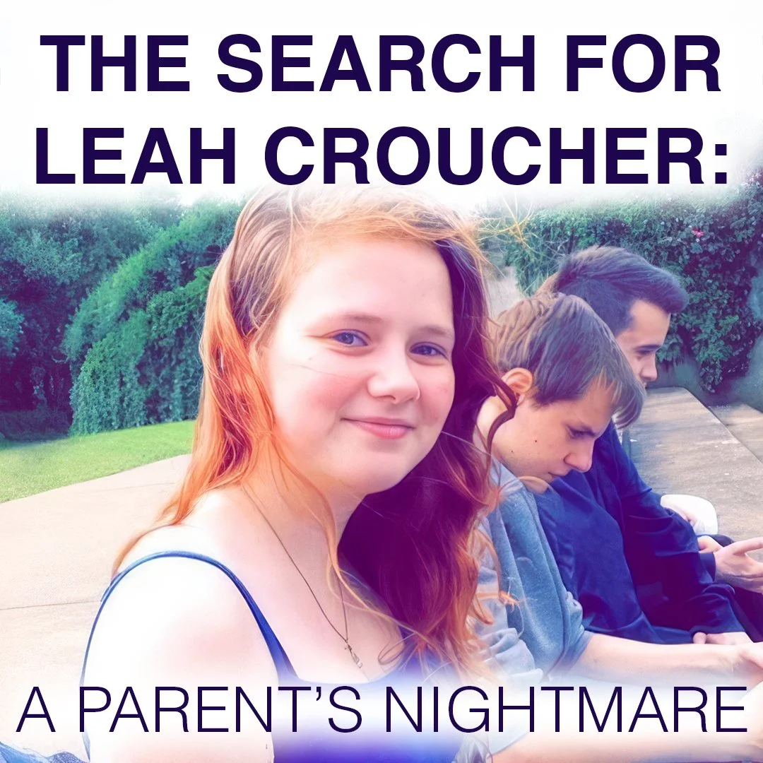 The Search for Leah Croucher: A Parent’s Nightmare