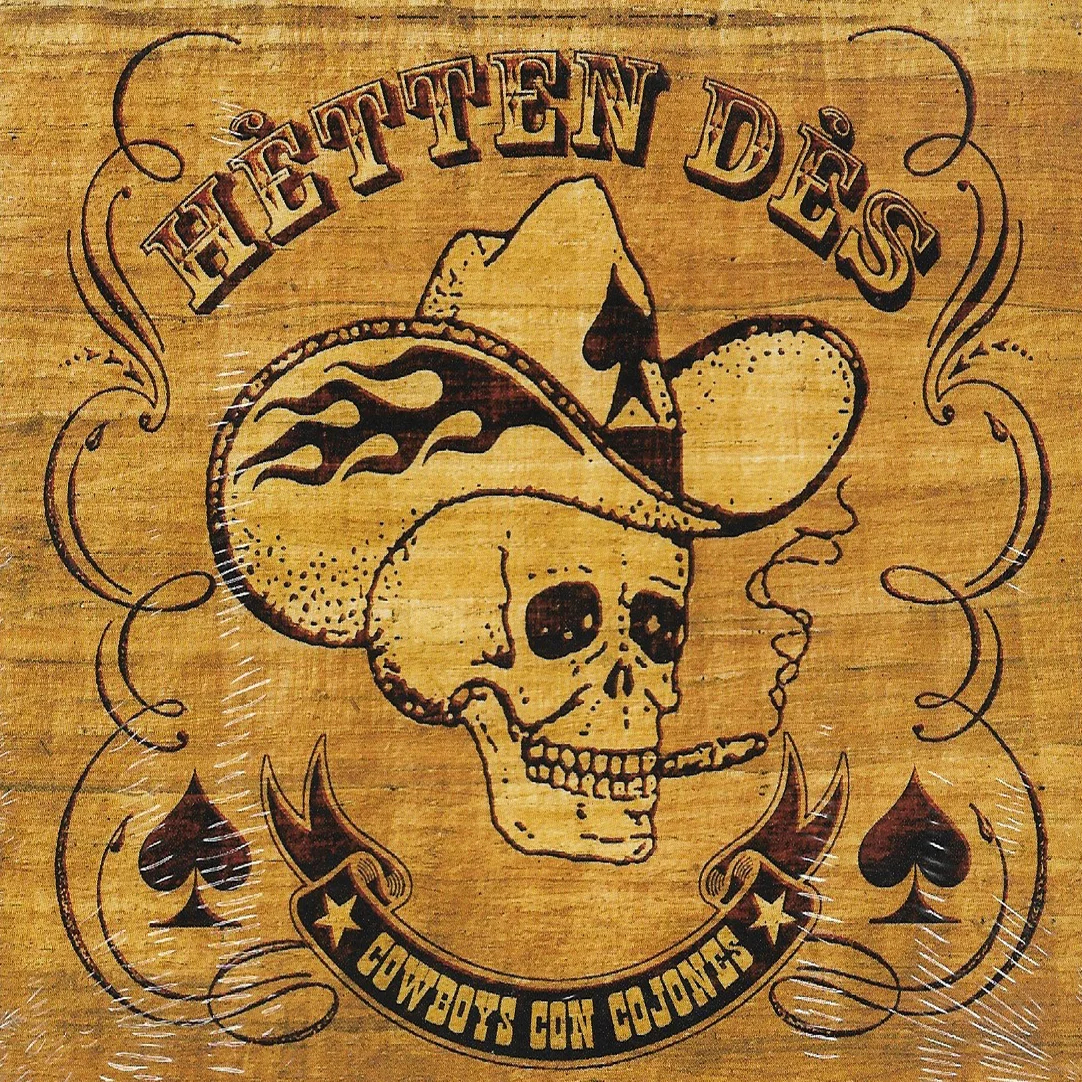 <p><strong>HèTTEN DèS</strong>CD album ”Cowboys Con Cojones”<br> Drunkabilly - DBR 20029 CD <a>2005</a></p>