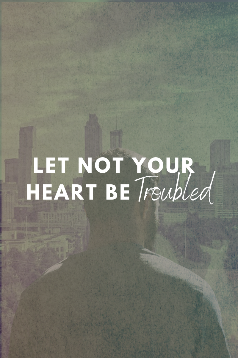 Let Not Your Heart Be Troubled - Series