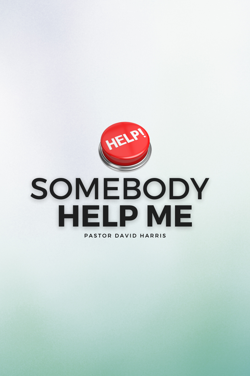 Somebody Help Me - Guest Minister David Harris