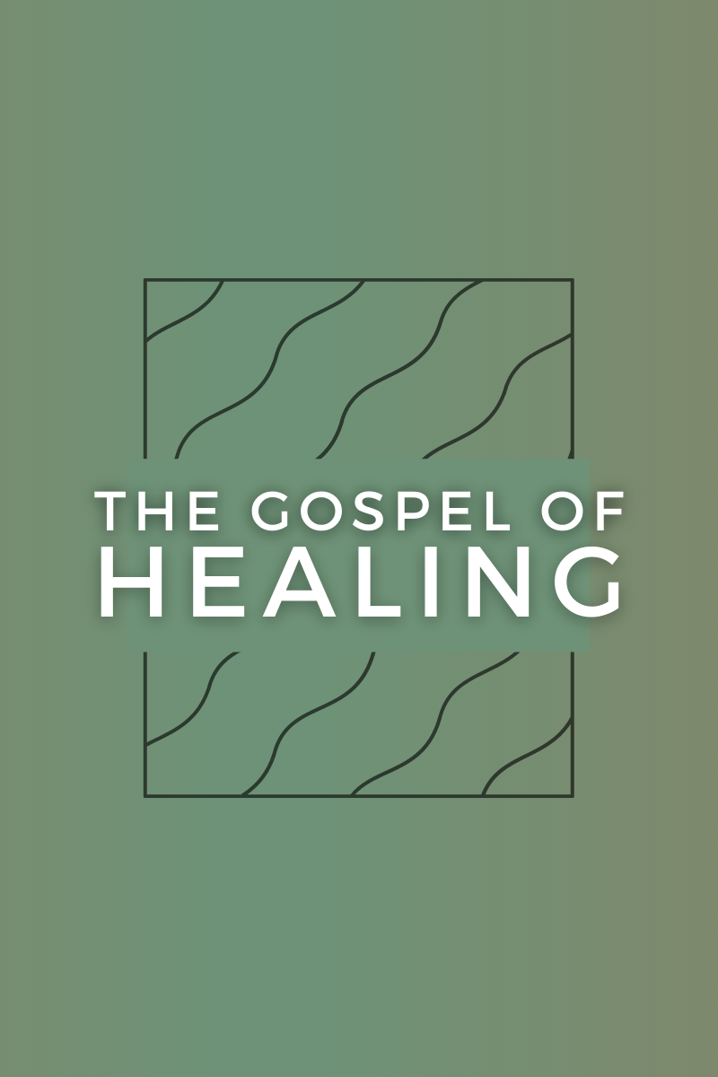 The Gospel of Healing - Series