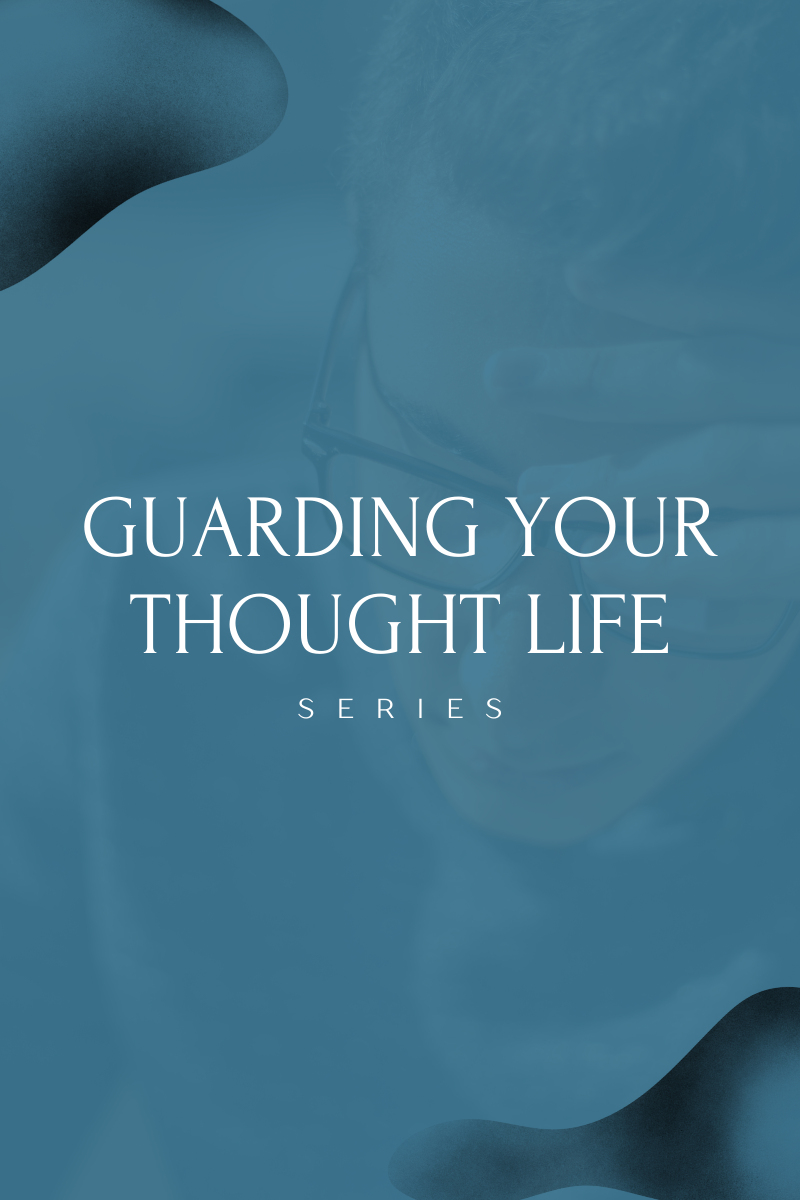 Guarding your Thought Life - Series
