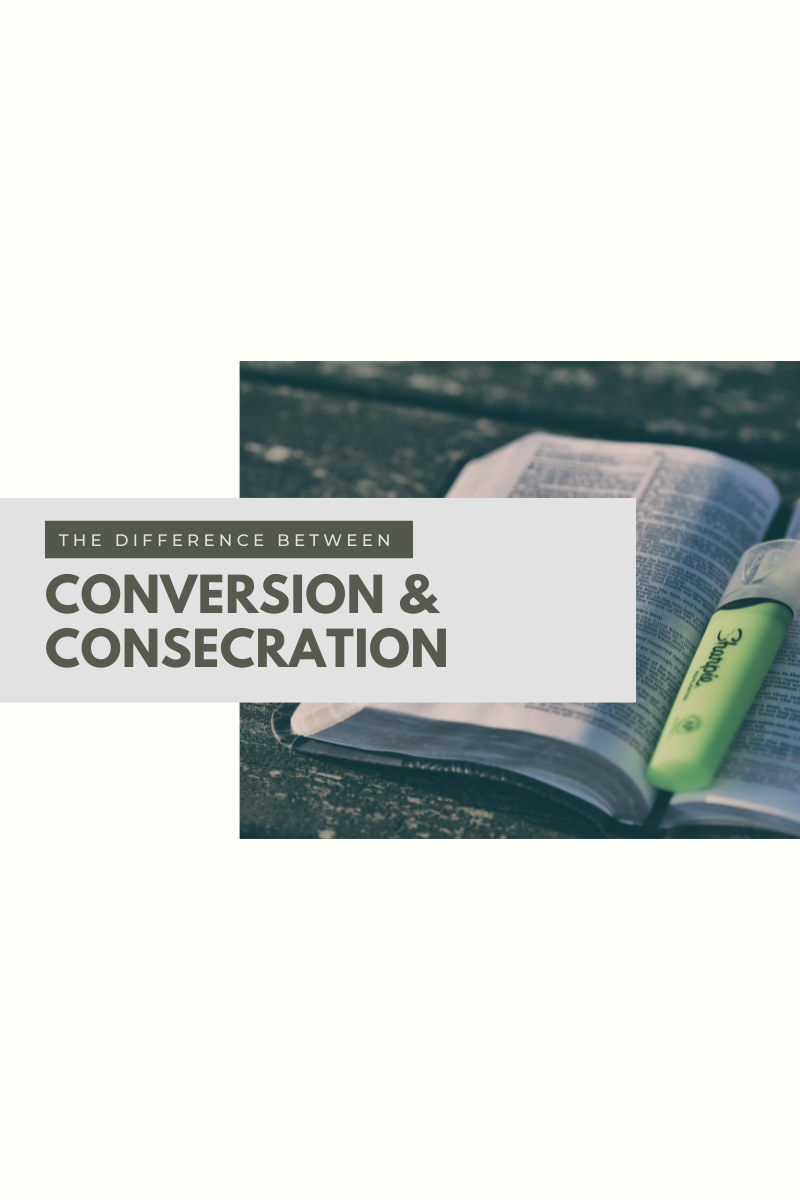 The Difference Between Conversion and Consecration | Series