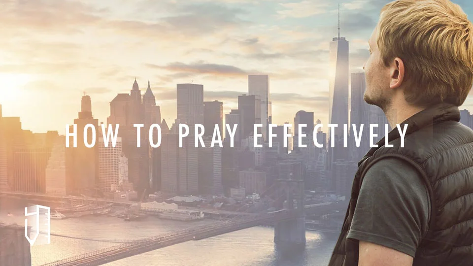 How to Pray Effectively