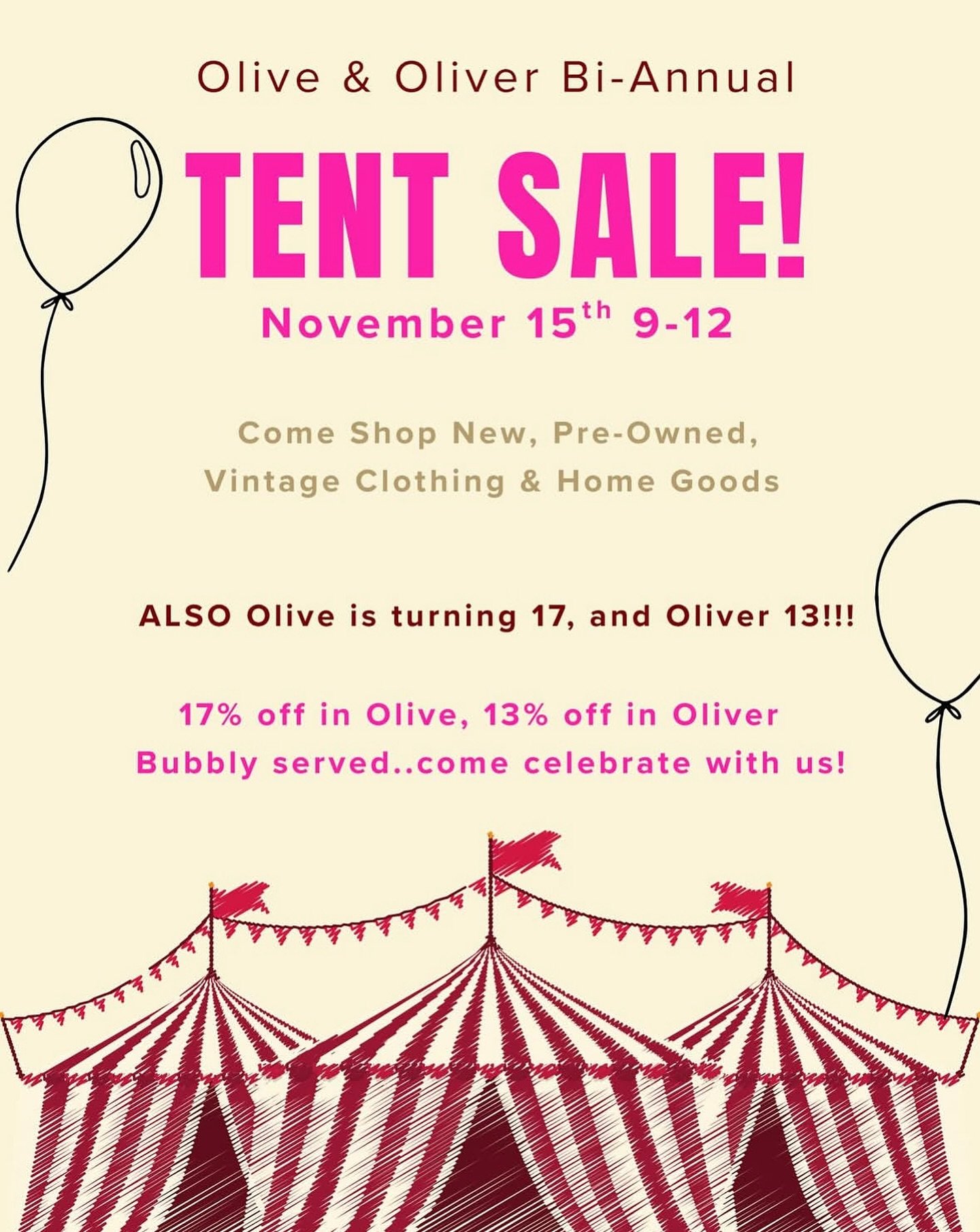 NEXT SATURDAY!!!!! TENT SALE!!!!
Come shop, come sip, come celebrate!!!!
Oliver is turning 13 and Olive is turning 17, and cannot believe it!
These milestones feel much bigger lately and we cannot thank you enough for all these years of love and supp