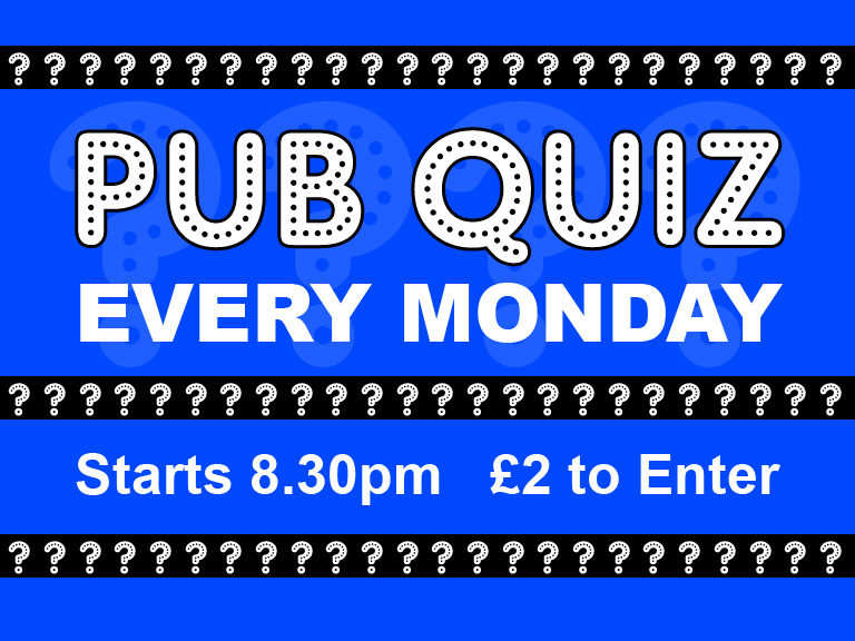 Every Monday 8.30pm start Win a £40 bar tab, a bottle of house Wine or a pack of crisps of your choice! £1 entry for each team member and to be in with the chance to win a cash prize from our weekly rollover all you have to do is add £1.