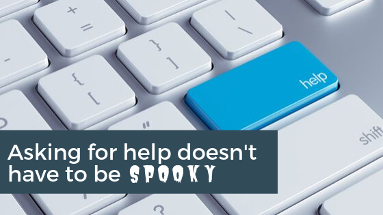 Asking for help doesn't have to be spooky.png