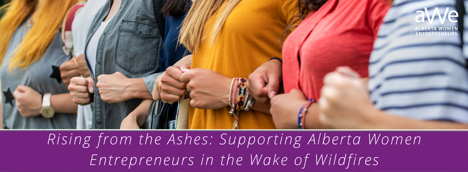 Rising from the Ashes: Supporting Alberta Women Entrepreneurs in the Wake of Alberta Wildfires